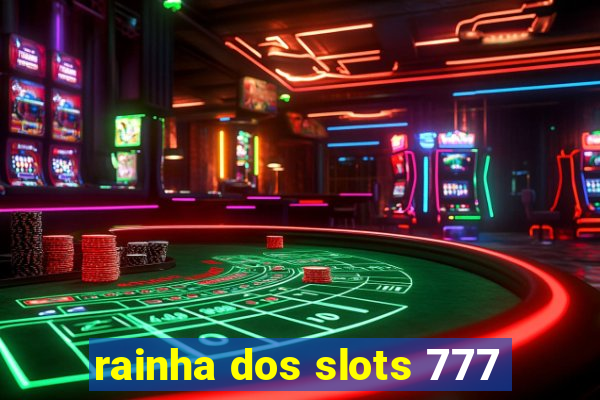 rainha dos slots 777